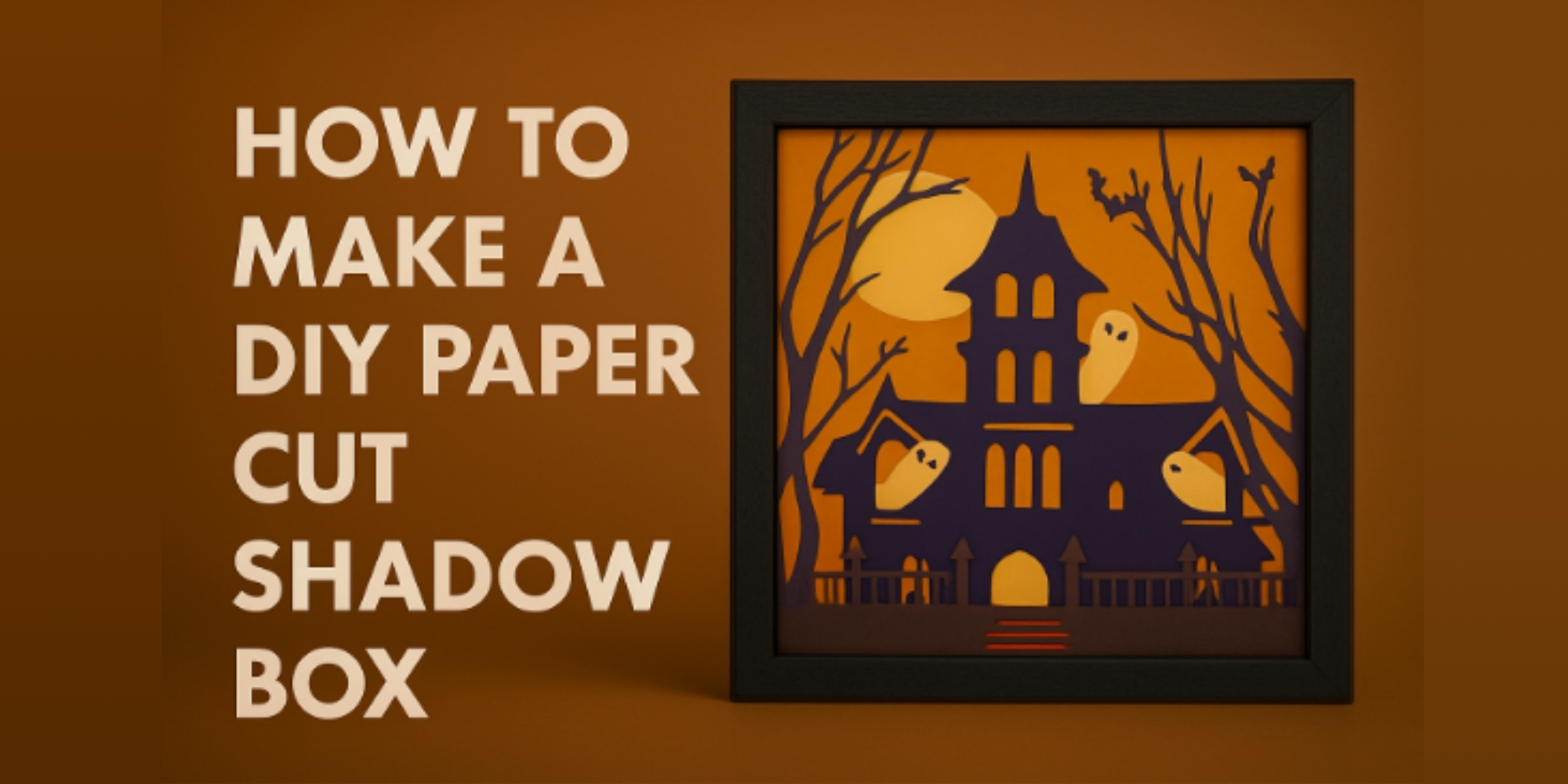 How to Make a DIY Paper Cut Shadow Box