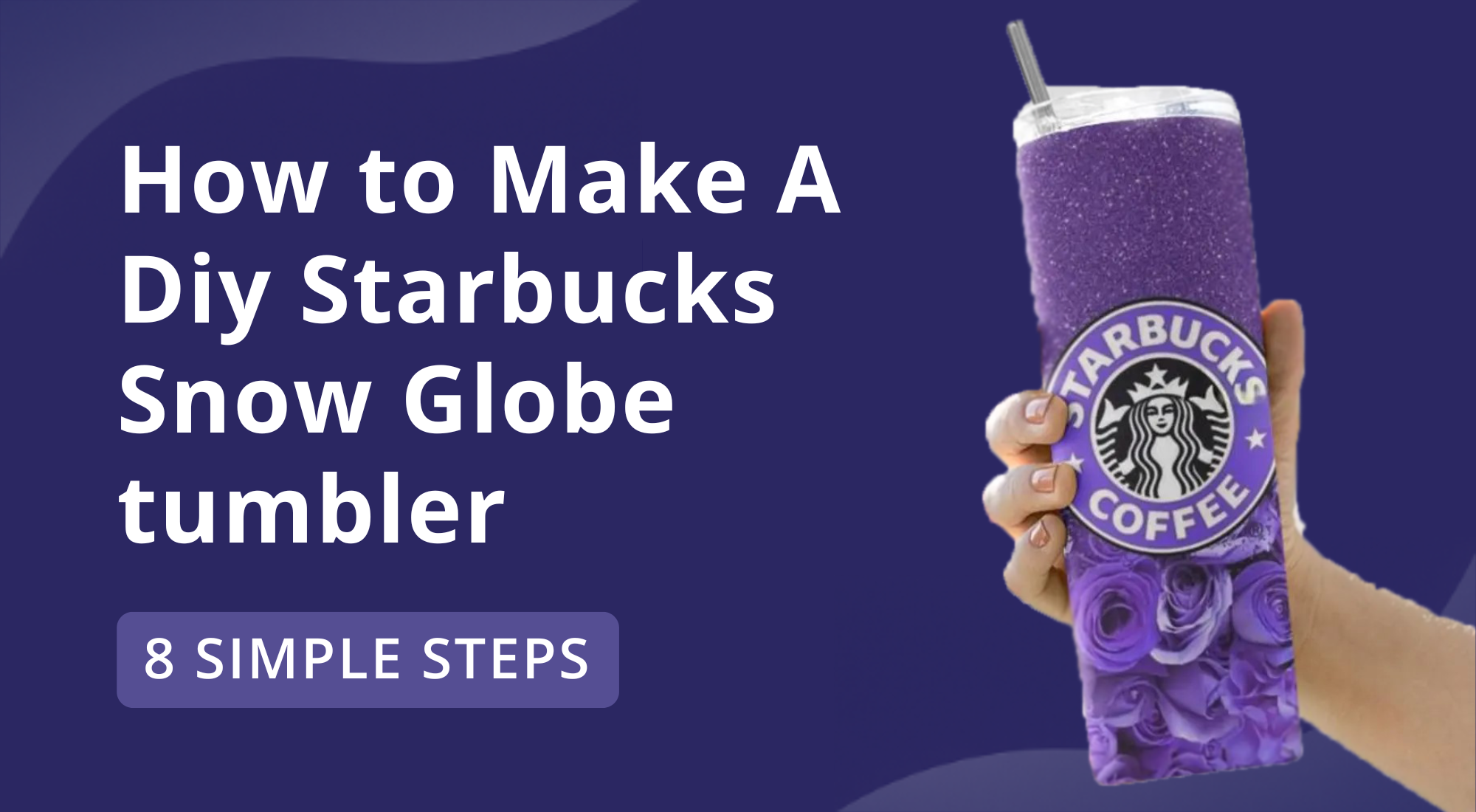 8 Steps to Make a DIY Starbucks Snow Globe Tumbler