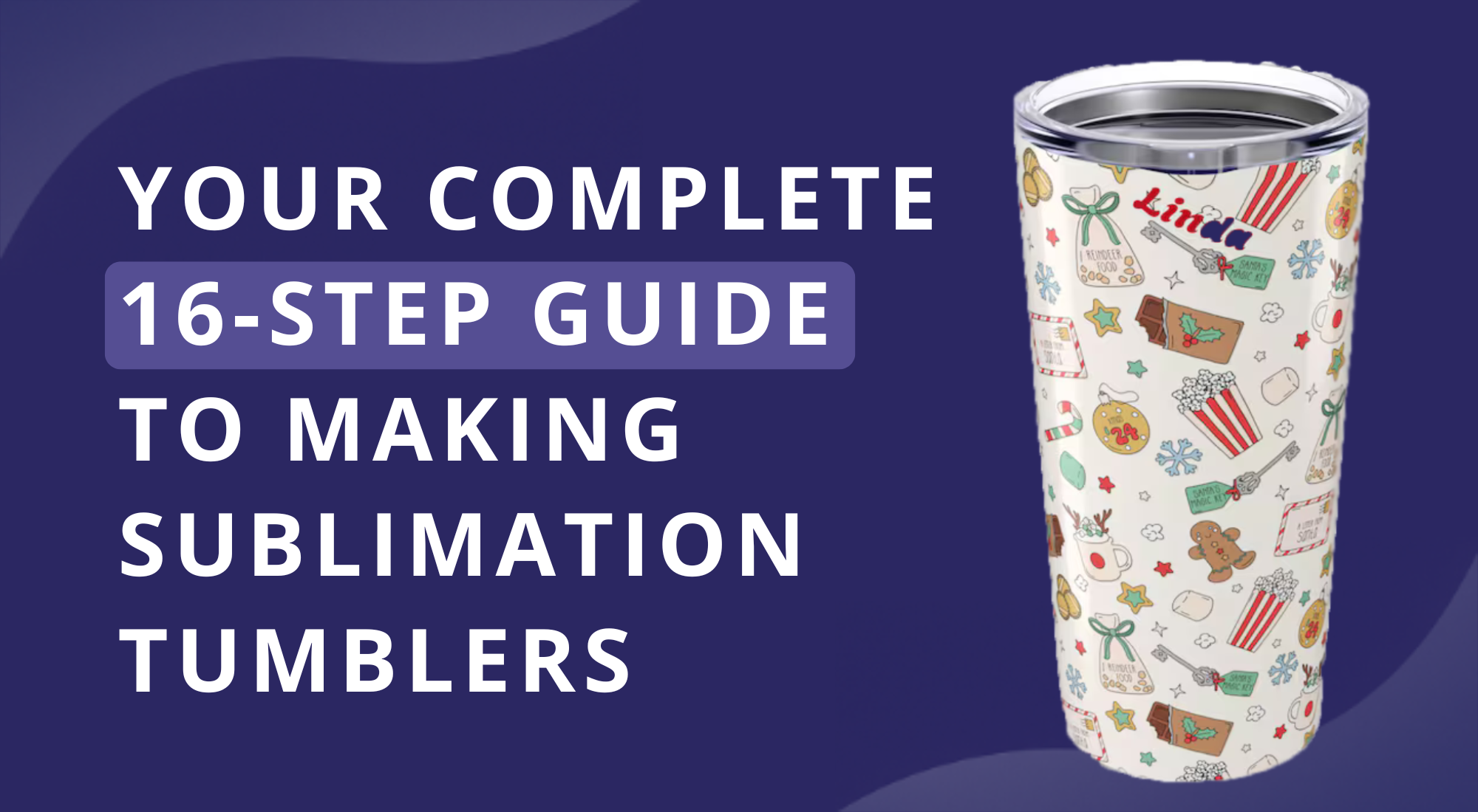 Your Complete 16-Step Guide to Making Sublimation Tumblers