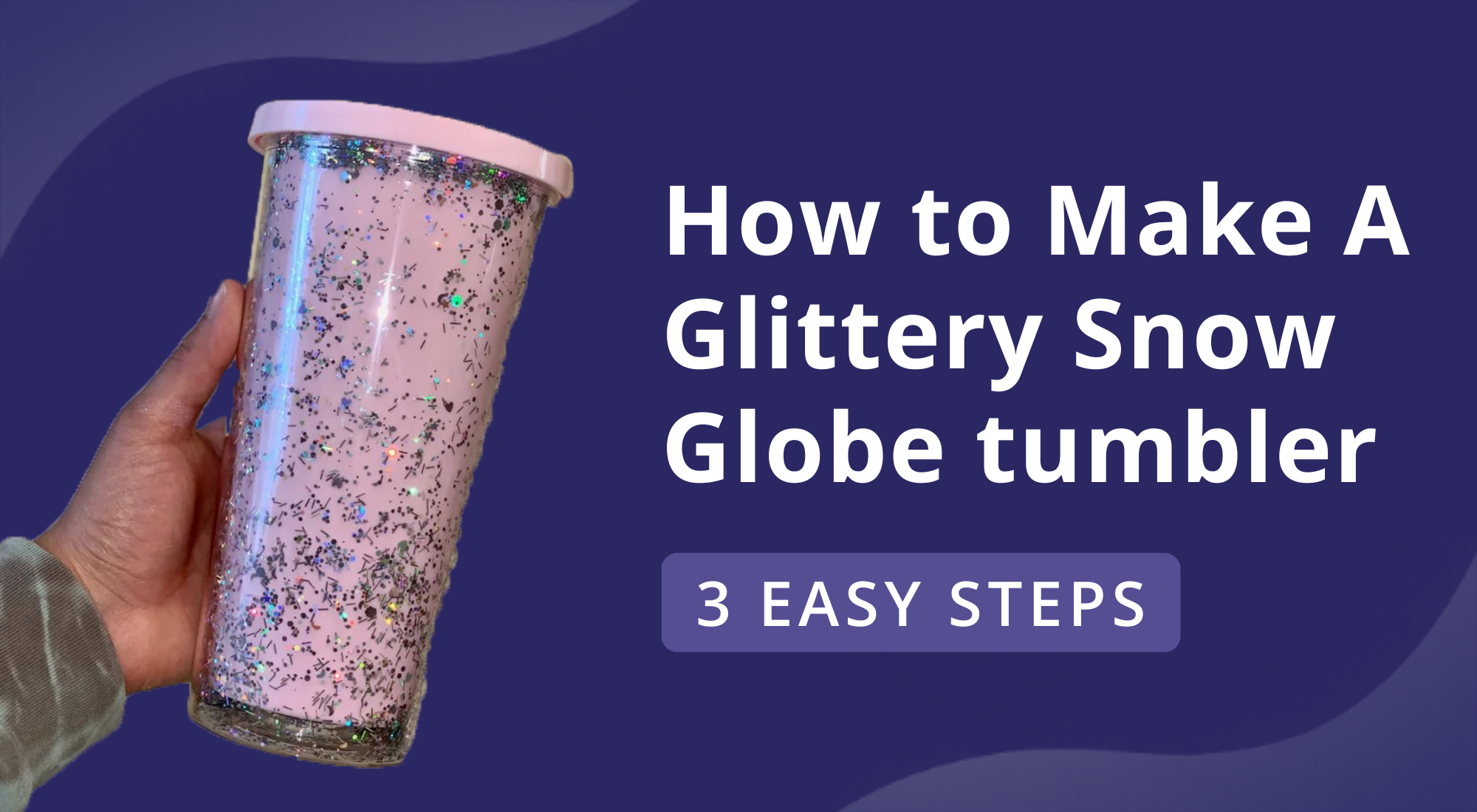 How to make a Glittery Snow Globe Tumbler: 3 Easy Steps
