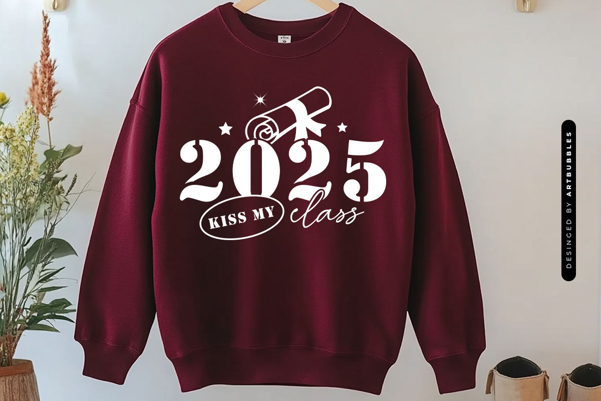 2025 Kiss My Class - Graduation Quote SVG Sweatshirt Mockup Image.jpg