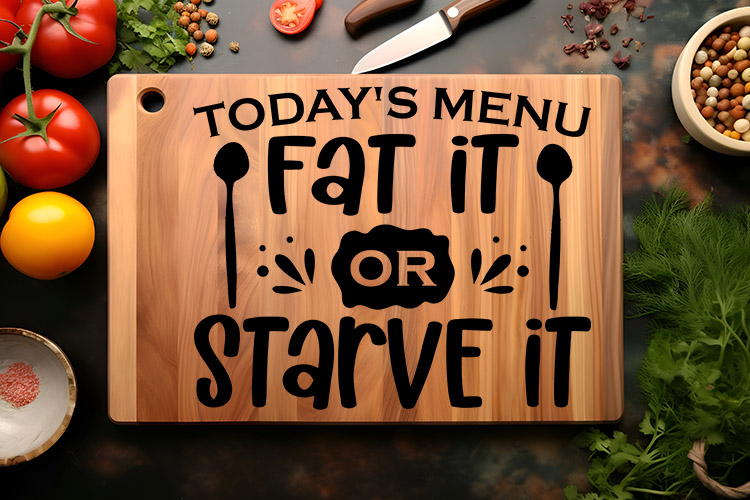 Today's Menu Fat It or Starve It Cutting Board SVG Image 2.jpg