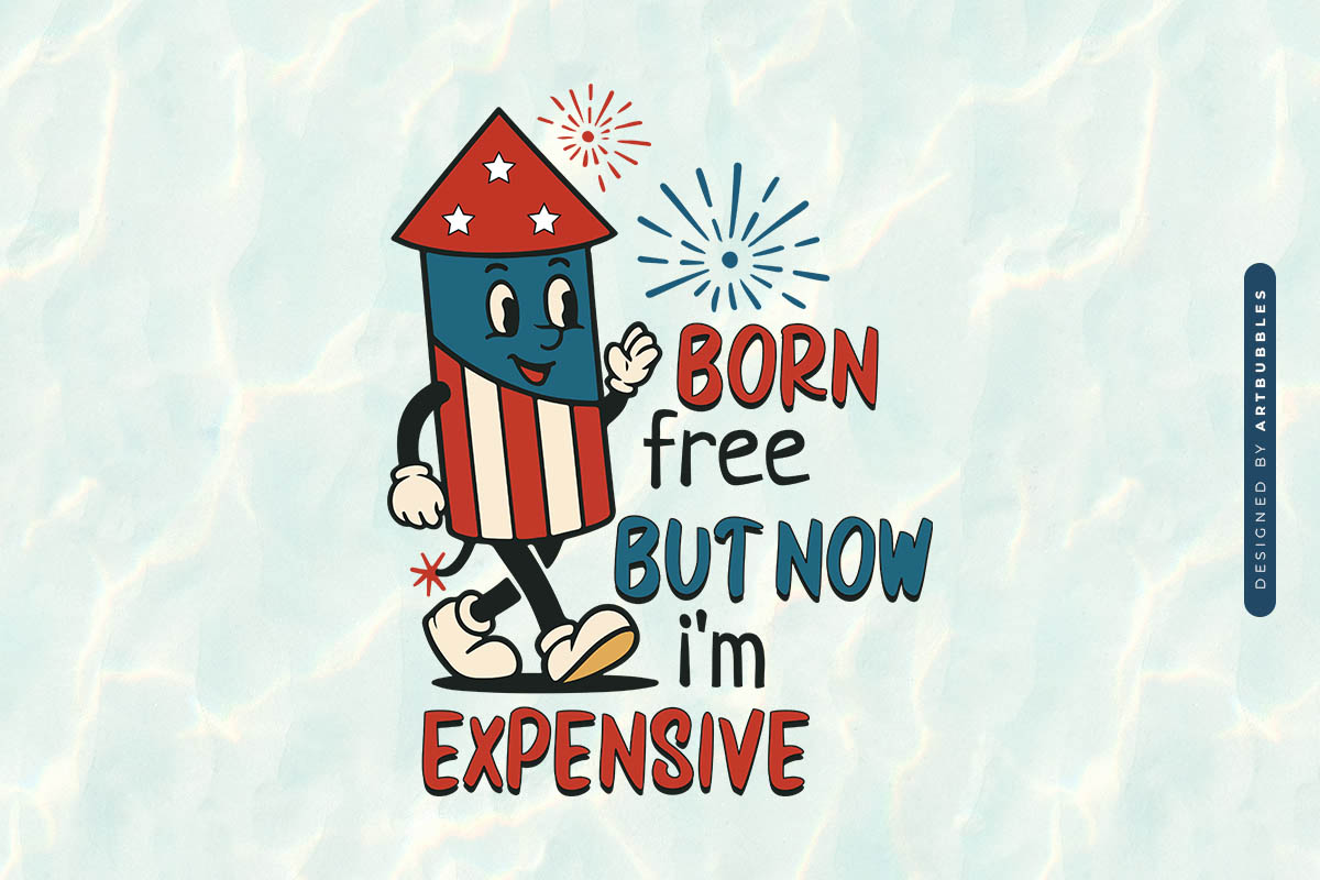 Born Free But Now I'm Expensive, 4th of July Sublimation Image.jpg