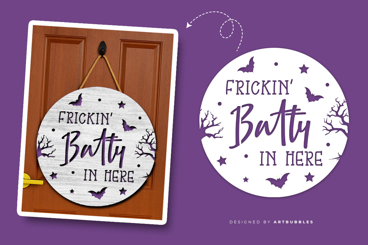 Frickin Batty in Here - Halloween Door Hanger SVG PNG