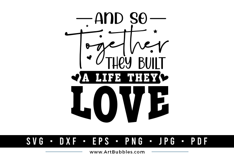 And So Together They Built a Life They Love SVG