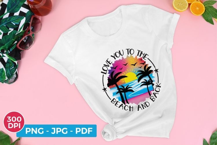 Love You to the Beach And Back - Summer PNG