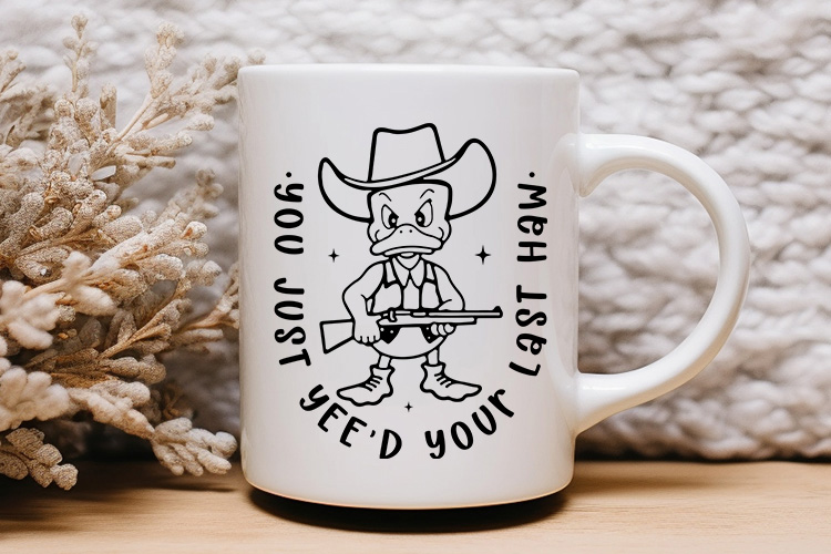 You Just Yee'd Your Last Haw - Funny Duck Vector SVG Mug Mockup Image.jpg