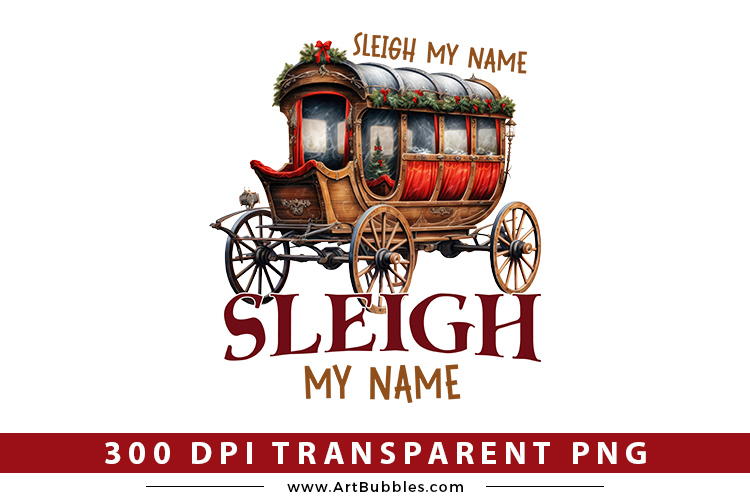 Sleigh My Name | Christmas PNG Sublimation