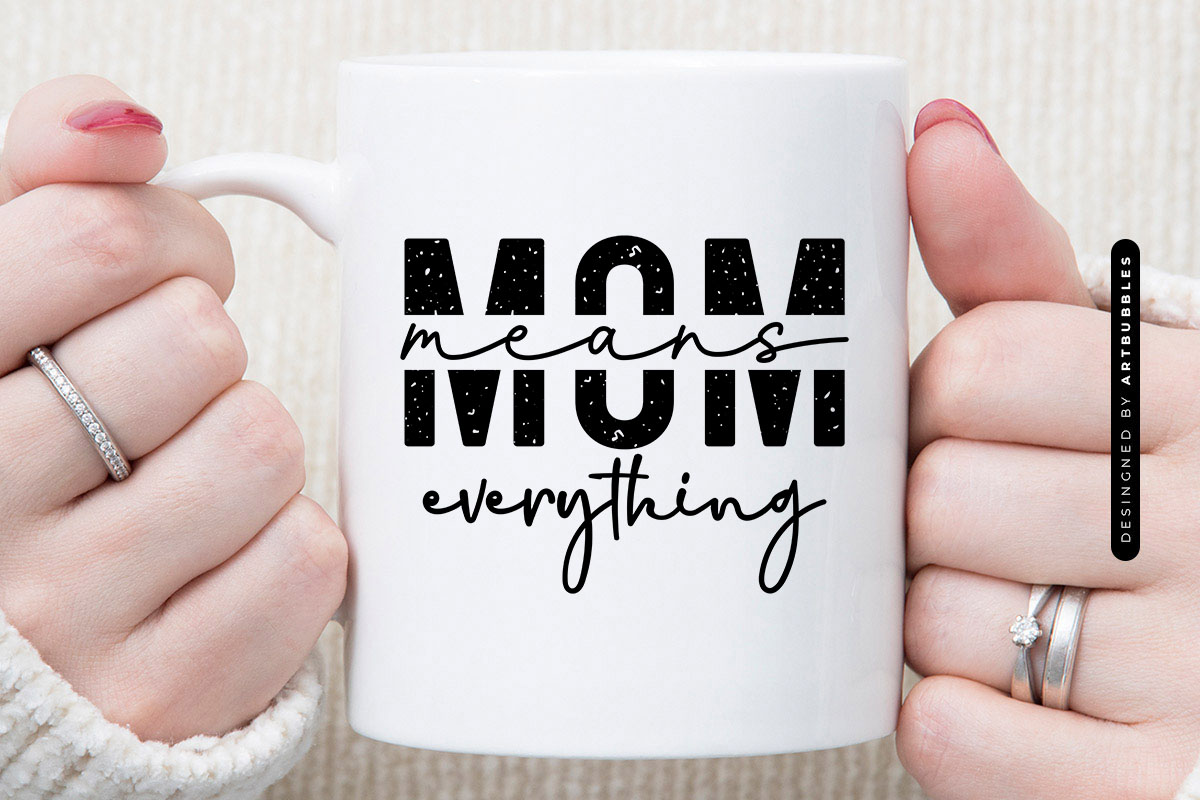 Mom Means Everything - Mother's Day SVG Mug Mockup Image.jpg