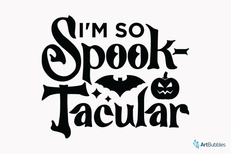 I'm So Spooktacular - Spooky Halloween SVG