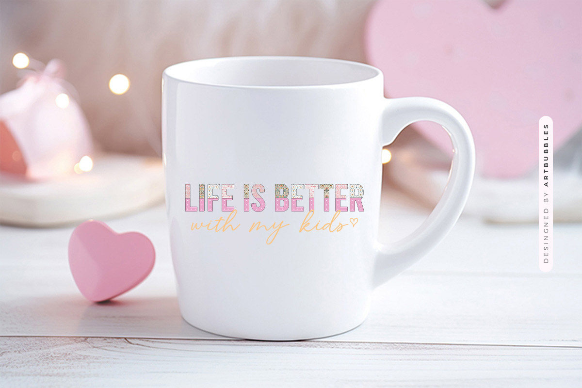Life Is Better With My Kids - Mothers Day Sublimation PNG Mug Mockup Image.jpg