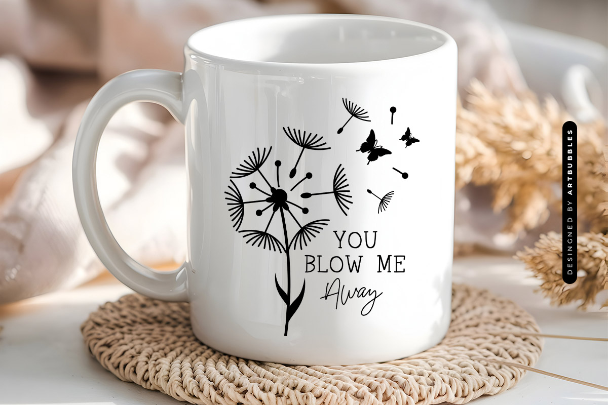 You Blow Me Away - Dandelion Flower SVG Mug Mockup Image.jpg