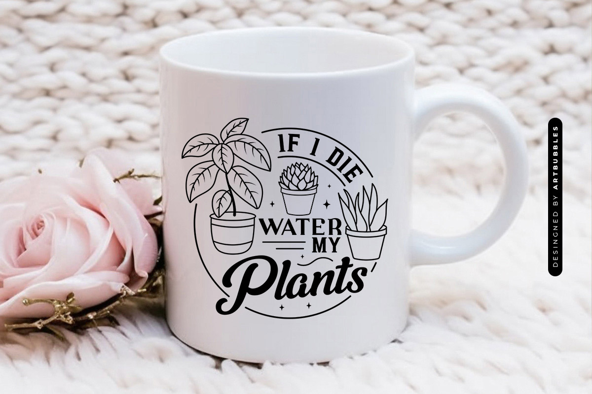 If I Die Water My Plants SVG Cricut Mug Mockup Image.jpg