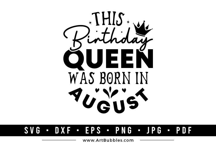 This Birthday Queen was Born in August SVG
