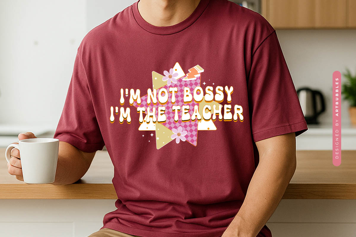 I'm Not Bossy I'm the Teacher Retro Sublimation Shirt Mockup Image.jpg