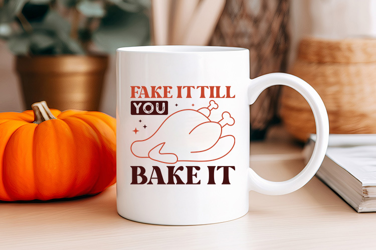 Fake It Till You Bake It - Thanksgiving Design SVG Mug Mockup Image.jpg
