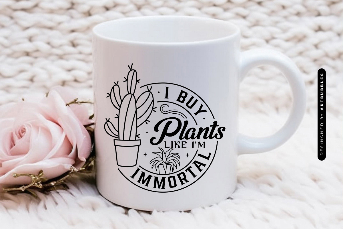 I Buy Plants Like I'm Immortal SVG Funny Mug Mockup Image.jpg