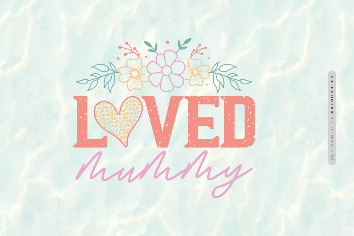 Loved Mummy - Floral Mothers Day PNG Sublimation Image.jpg