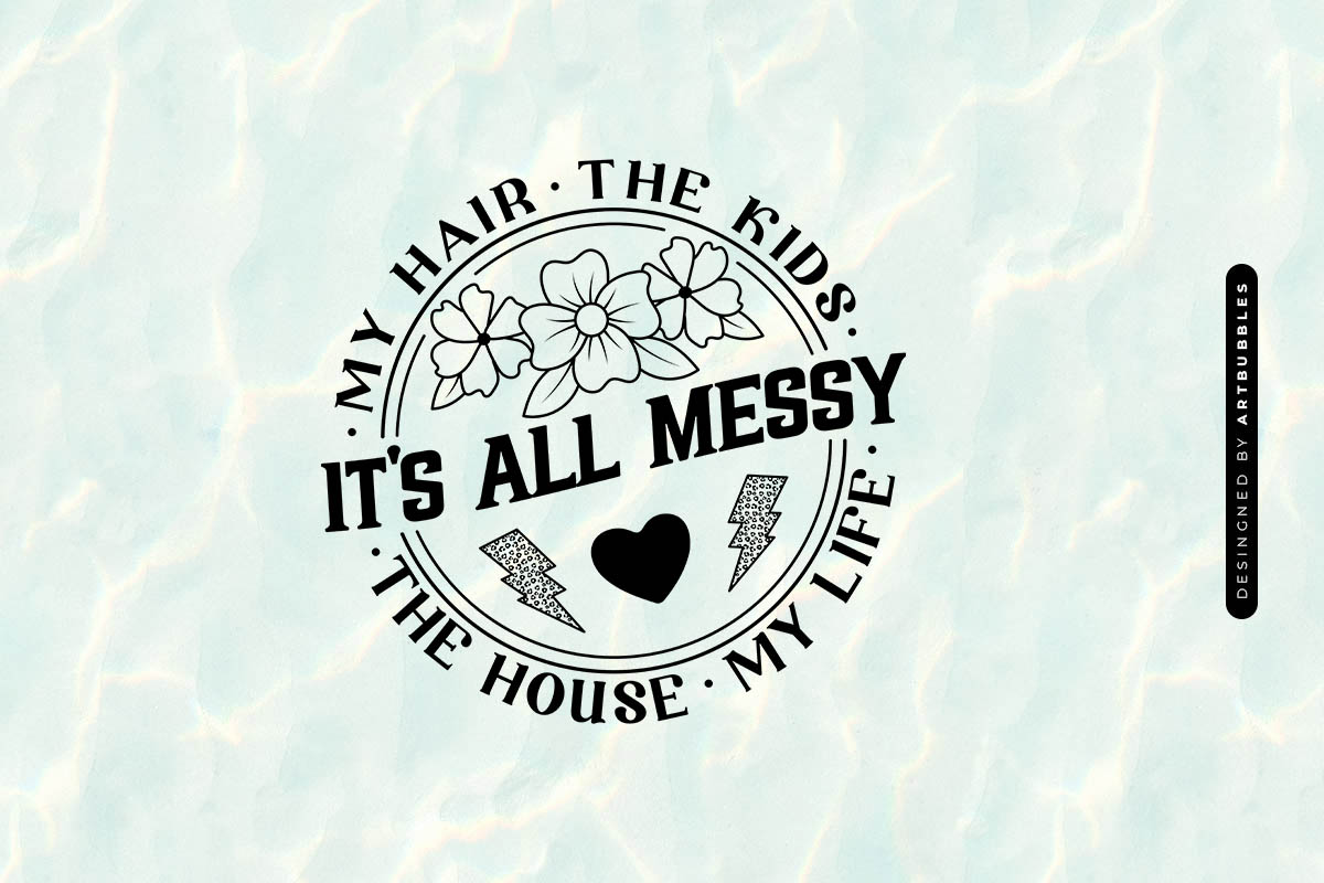 It's All Messy - Mothers SVG Cut File Image.jpg