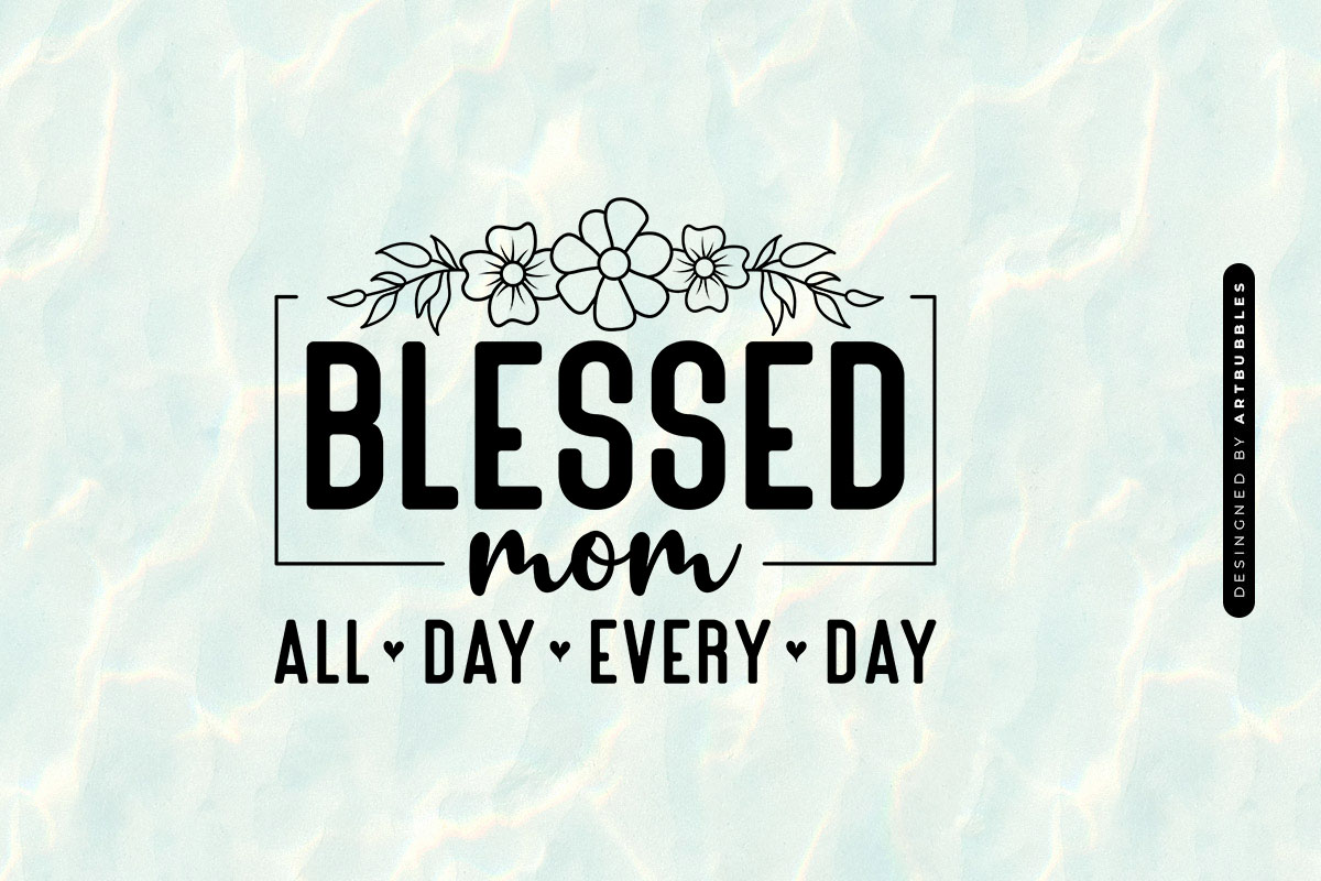 Blessed Mom All Day Every Day - Mothers Day SVG Image.jpg