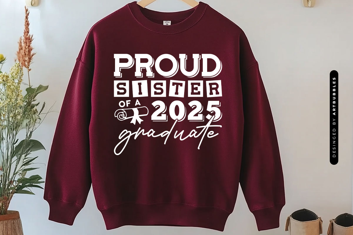 Proud Sister Of A 2025 Graduate SVG Design Sweatshirt Mockup Image.jpg