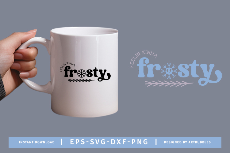 Feelin Kinda Frosty - Funny Winter Svg Image.jpg