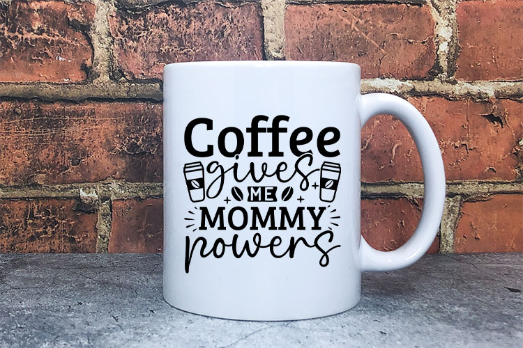 Coffee gives me mommy powers Preview 05.jpg