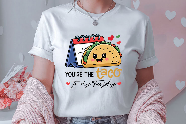 You're the Taco to My Tuesday - Funny Food Valentine PNG Tshirt Mockup Image.jpg