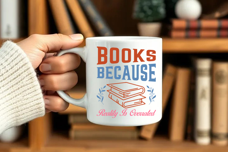 Books Because Reality is Overrated - Reading Svg File Mug Mockup Image.jpg