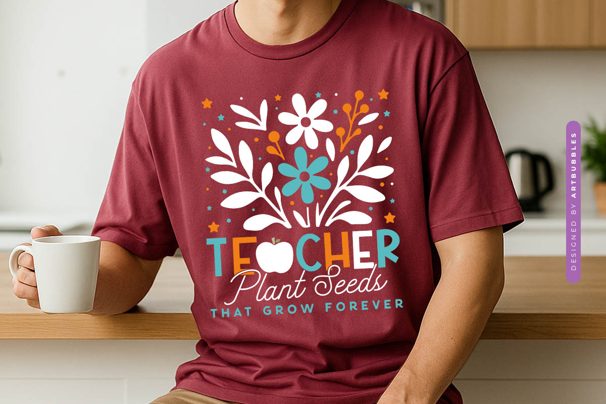 Teacher Plant Seeds That Grow Forever Floral SVG Tshirt Mockup Image.jpg