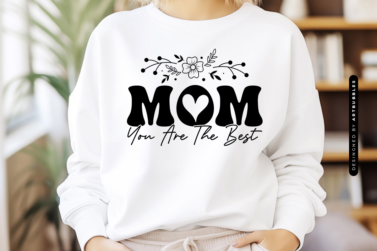 Mom You Are the Best - Mothers Day SVG File Tshirt Mockup Image.jpg