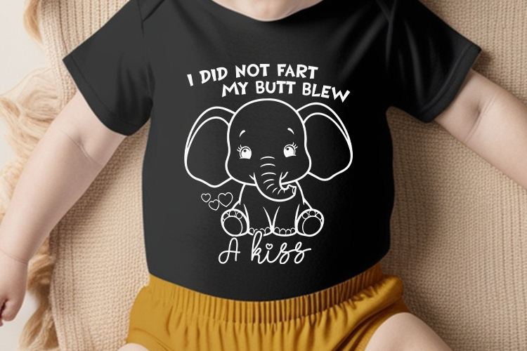 I Did Not Fart My Butt Blew A Kiss - Baby SVG Tshirt Mockup Image.jpg