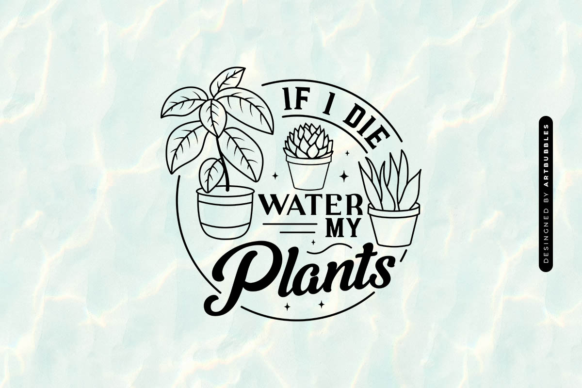 If I Die Water My Plants SVG Cricut Image.jpg