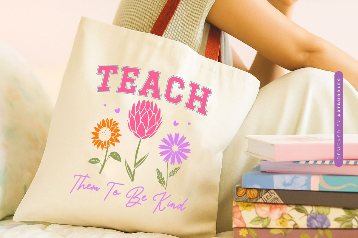 Teach Them to be Kind - Teacher Flower SVG