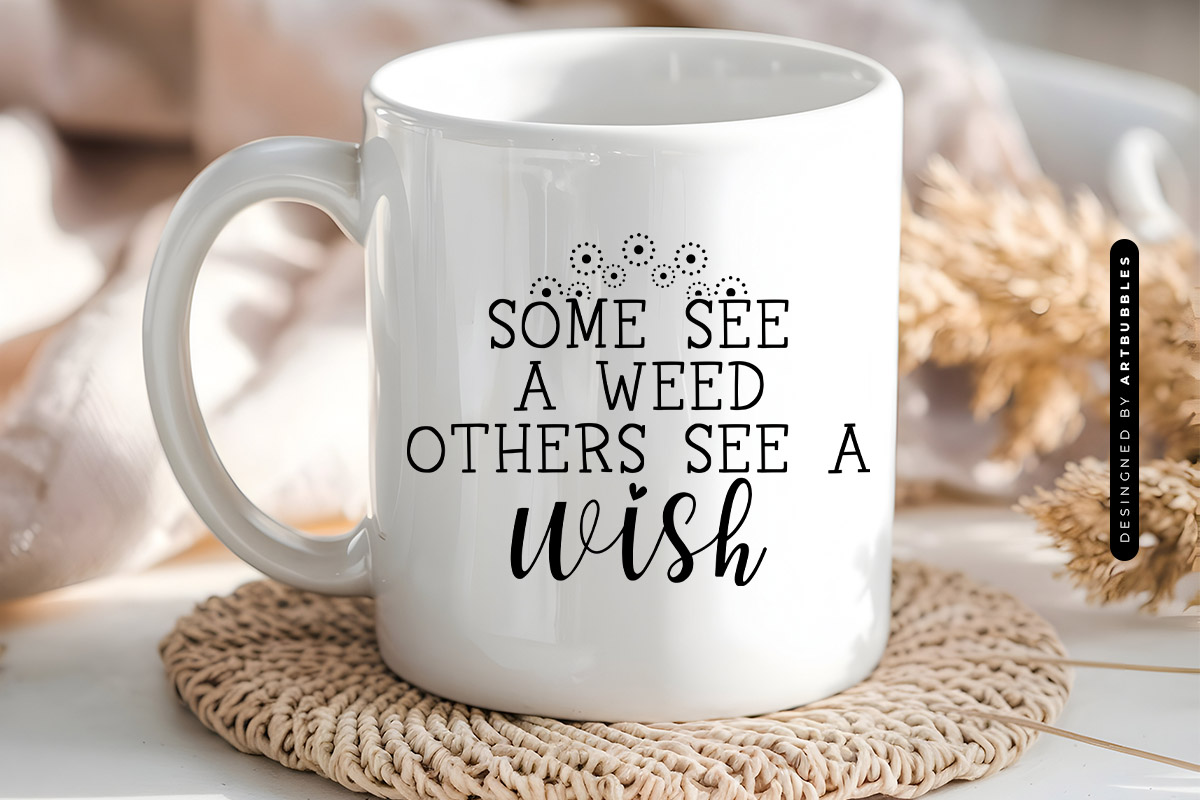 Some See A Weed Others See A Wish - Dandelion SVG Mug Mockup Image.jpg
