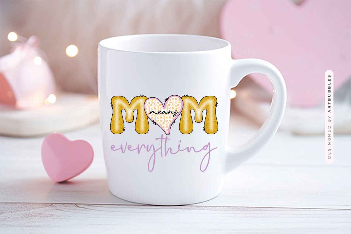 Mom Means Everything - Cute Mothers Day Sublimation Mug Mockup Image.jpg