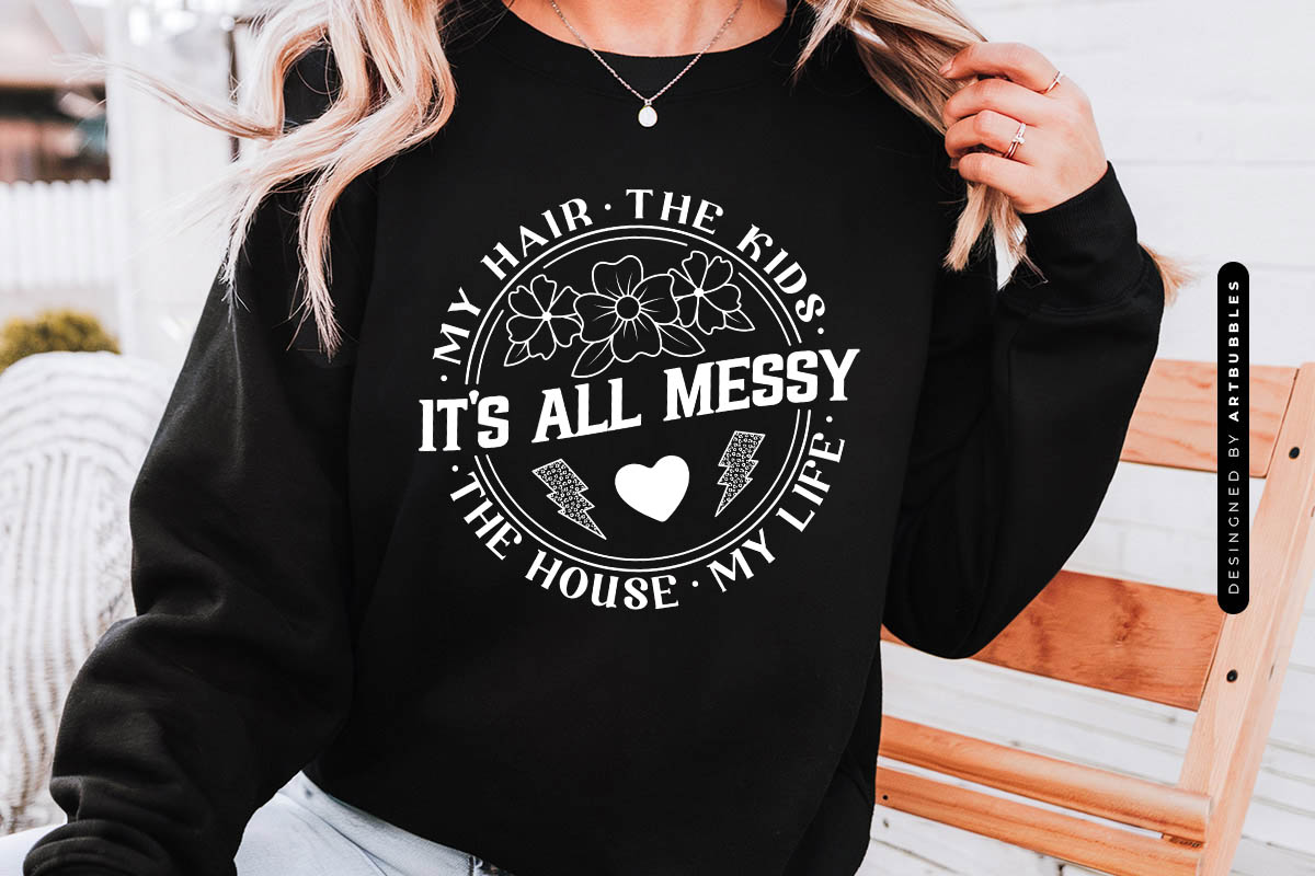 It's All Messy - Mothers SVG Cut File Tshirt Mockup Image.jpg