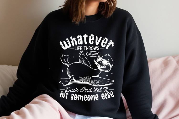 Whatever Life Throws at You - Sarcastic Duck SVG Sweatshirt Mockup Image.jpg