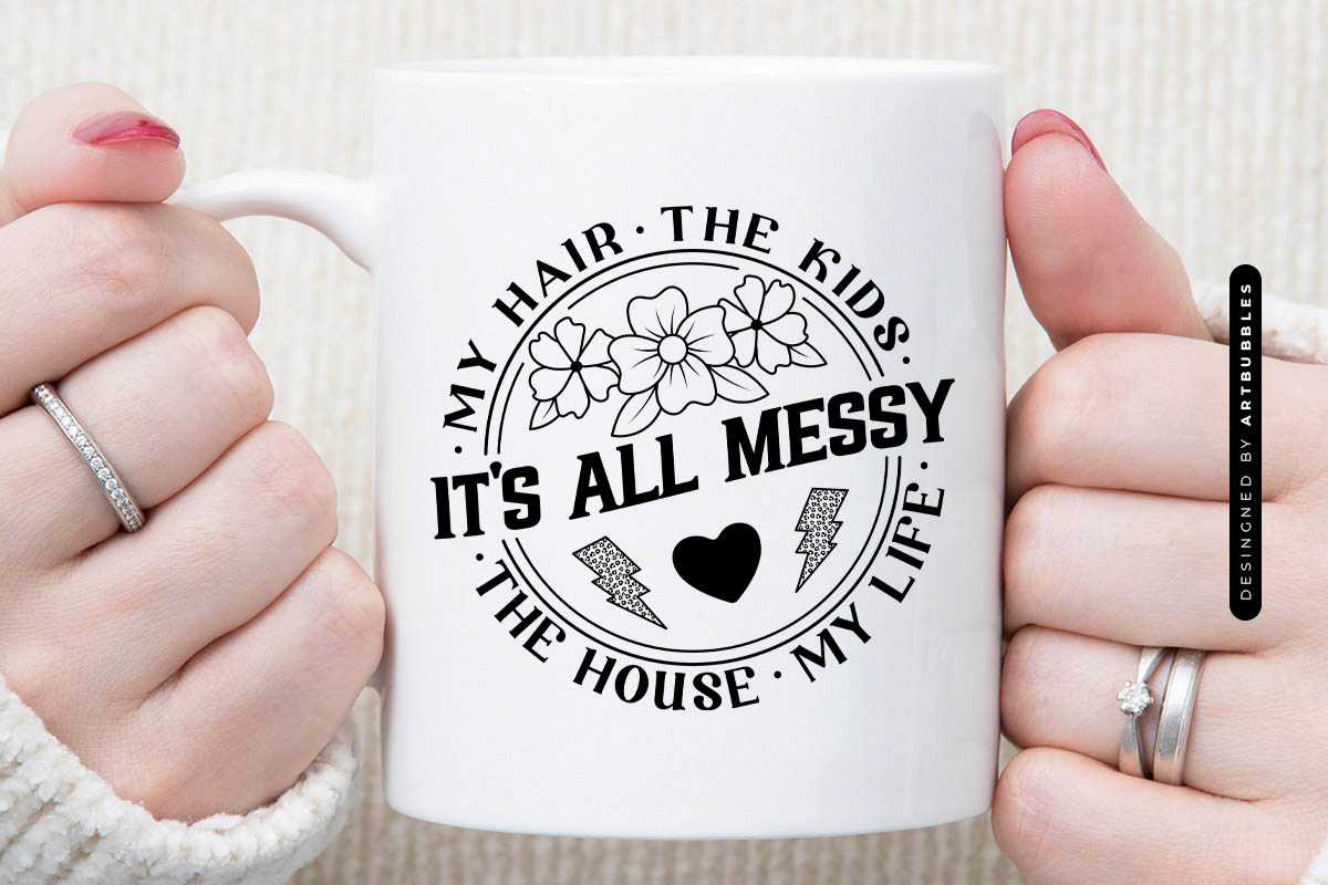 It's All Messy - Mothers SVG Cut File Mug Mockup Image.jpg