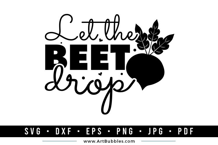 Let The Beet Drop | Kitchen SVG Cut File