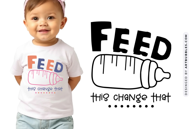 Feed This Change That - Newborn Baby SVG File Image.jpg