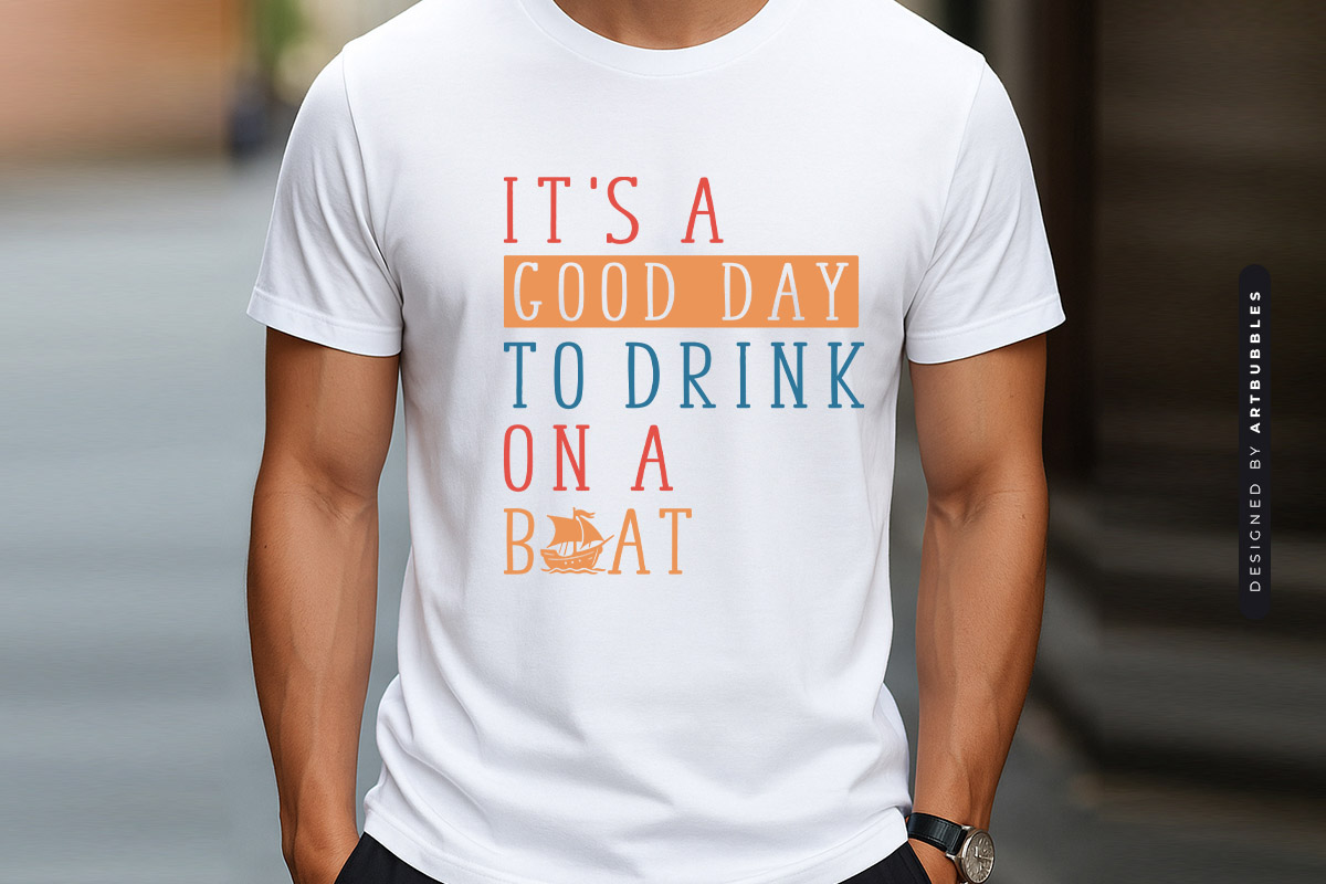 It's a Good Day to Drink on a Boat - Funny Lake SVG T-shirt Mockup Image.jpg