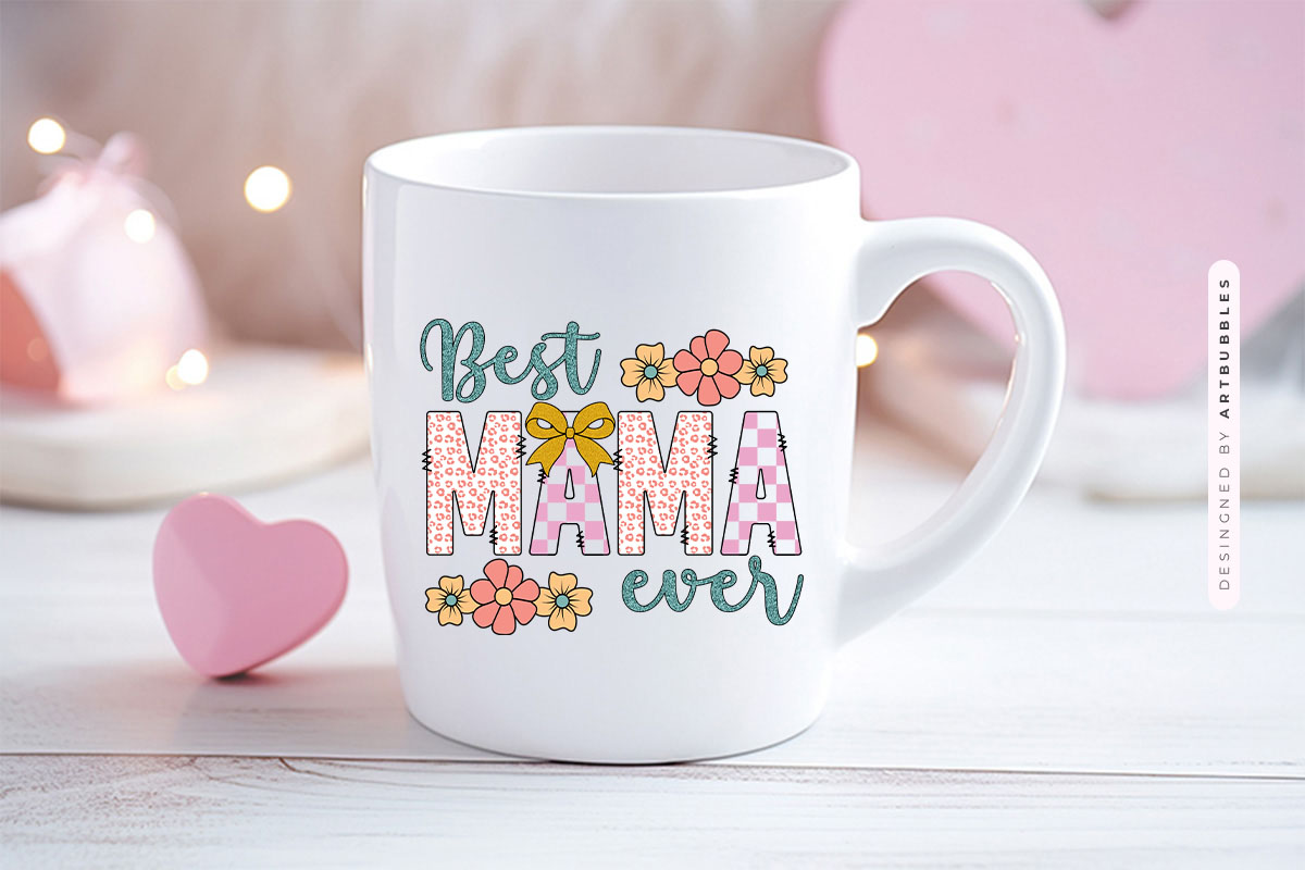Best Mama Ever - Mothers Day Sublimation Design Mug Mockup Image.jpg