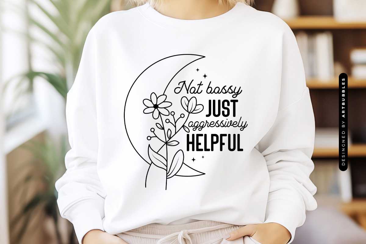 Not Bossy Just Aggressively Helpful - Mother's Day SVG Sweatshirt Mockup Image.jpg