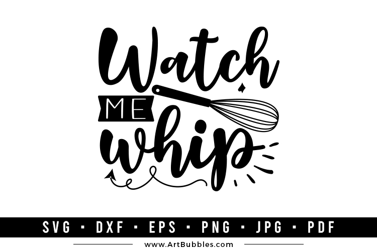 Watch Me Whip | Happy Kitchen SVG