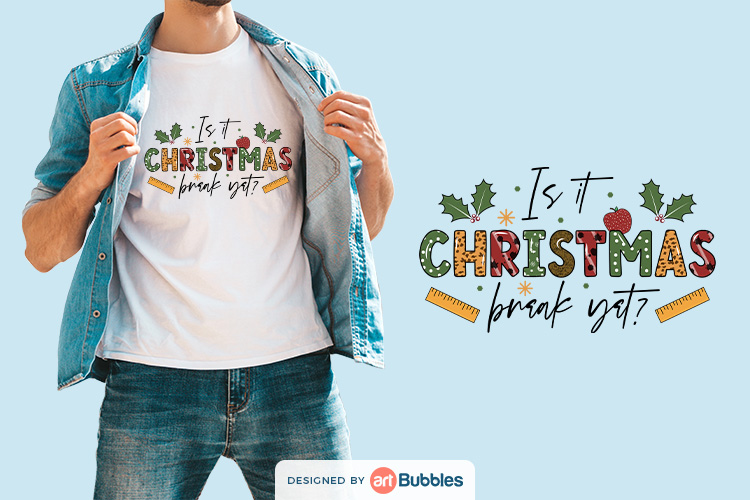 Is It Christmas Break Yet PNG | Teacher Sublimation