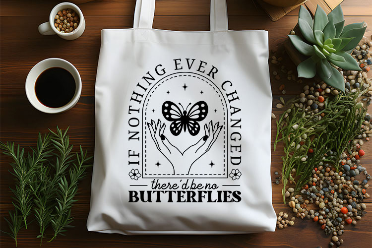 If Nothing Ever Changed - Free Butterfly SVG Graphic Tote Bag Mockup Image.jpg