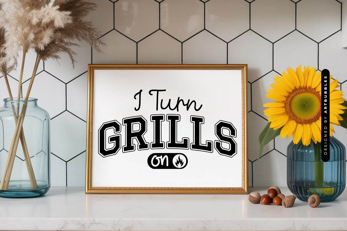 I Turn Grills On - Barbecue SVG Vector Sign Mockup Image.jpg
