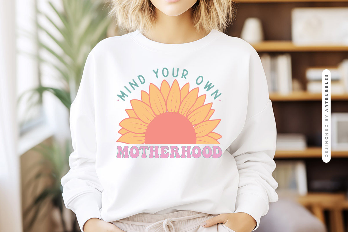 Mind Your Own Motherhood - Mother's Day PNG Sublimation Sweatshirt Mockup Image.jpg