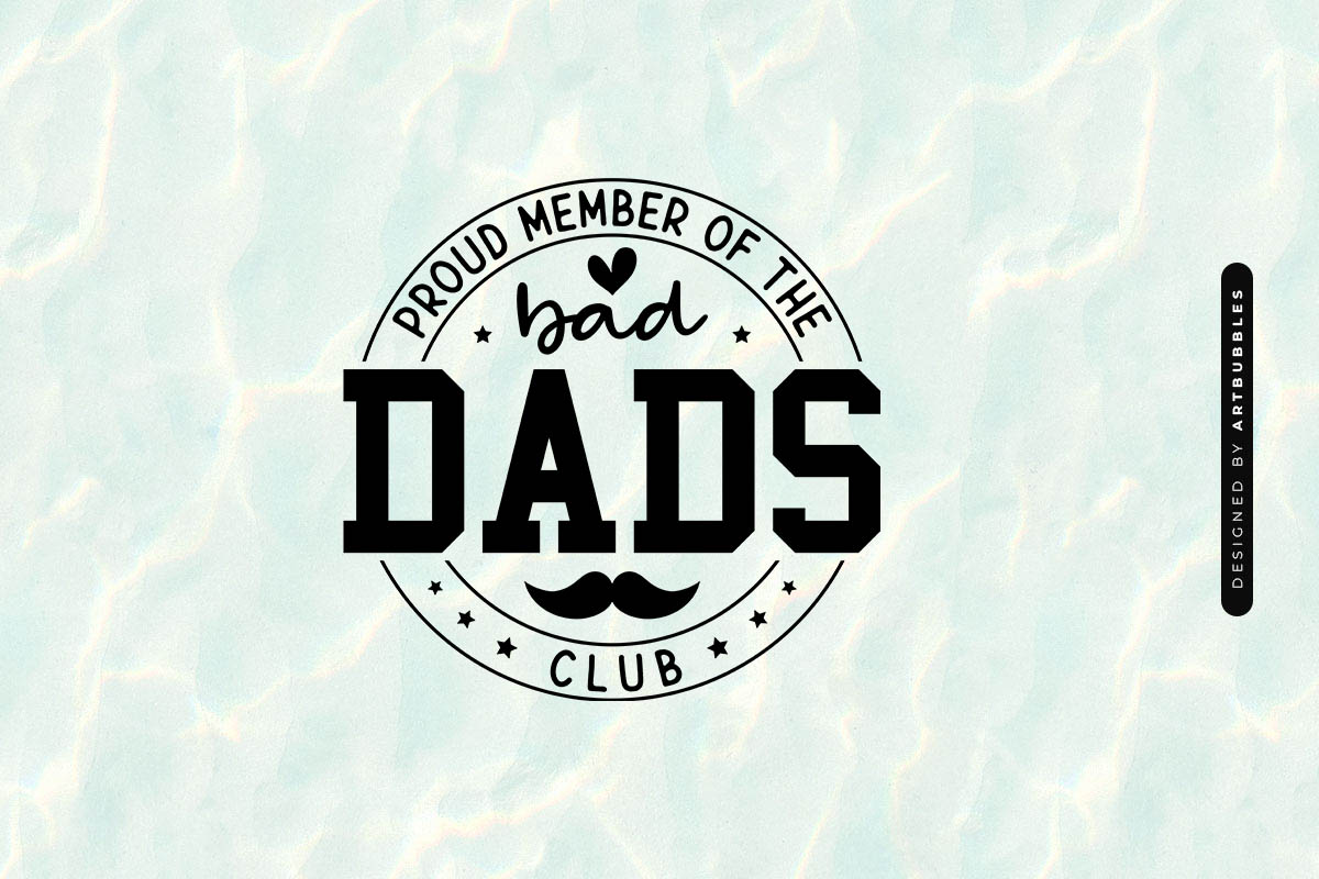 Proud Member of a Bad Dads Club - Funny Fathers Day SVG Image.jpg